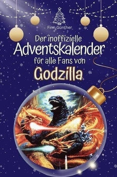 flip*flop Der inoffizielle Adventskalender für alle Fans von Godzilla 2024