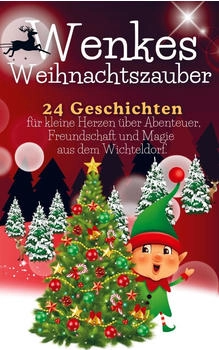 Bookmundo Wenkes Weihnachtszauber Weihnachtsgeschichten für kleine Herzen über Abenteuer, Freundschaft und Magie aus dem Wichteldorf.