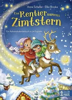 Baumhaus ltd Ein Rentier namens Zimtstern - Ein Adventskalenderbuch in 24 Kapiteln