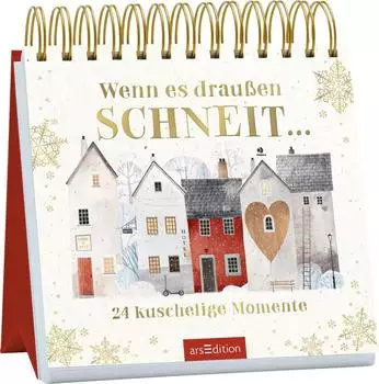Ars Edition Wenn es drau&szlig;en schneit &hellip;: 24 kuschelige Momente | Zauberhafter Adventskalender f&uuml;r Erwachsene
