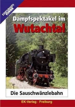 Eisenbahn Kurier Dampfspektakel im Wutachtal - Die Sauschwänzlebahn