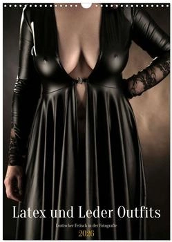 Calvendo Latex und Leder Outfits (Wandkalender 2026 DIN A3 hoch)