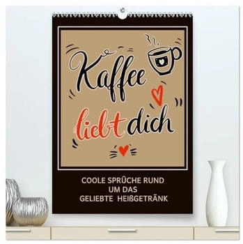 Calvendo Kaffee liebt dich (hochwertiger Premium Wandkalender 2026 DIN A2 hoch), Kunstdruck in Hochglanz (ISBN: 978-3-516-34059-4)