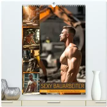 Calvendo SEXY BAUARBEITER Baustelle der verf&uuml;hrerischen M&auml;nner (hochwertiger Premium Wandkalender 2026 DIN A2 hoch), Kunstdruck in Hochglanz
