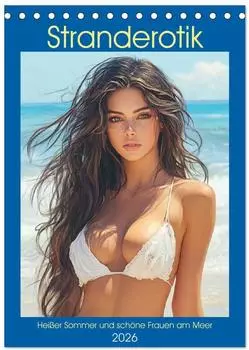 Calvendo Stranderotik. Heißer Sommer und schöne Frauen am Meer (Tischkalender 2026 DIN A5 hoch), Monatskalender (ISBN: 978-3-457-27235-0)