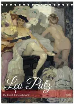 Calvendo Leo Putz Die Kunst der Sinnlichkeit (Tischkalender 2026 DIN A5 hoch), Monatskalender