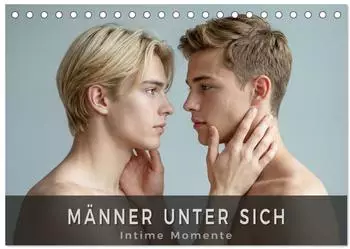 Calvendo M&auml;nner unter sich &ndash; Intime Momente, Tischkalender 2027 DIN A5 quer
