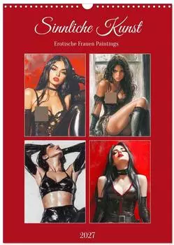 Calvendo Sinnliche Kunst. Erotische Frauen Paintings Wandkalender 2027, DIN A3 hoch