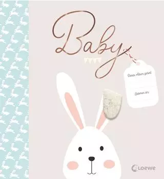 Loewe Baby: Das besondere Babyalbum - Eintragbuch und Erinnerungsalbum zur Geburt oder Taufe