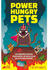 Power Hungry Pets (EXKD0038)
