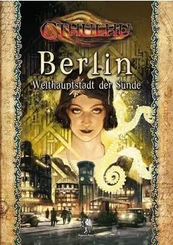 Cthulhu: Berlin Welthauptstadt der S&uuml;nde
