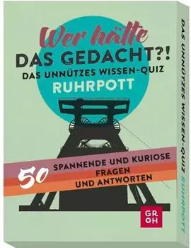 Wer h&auml;tte das gedacht?! Das Unn&uuml;tzes Wissen-Quiz Ruhrpott