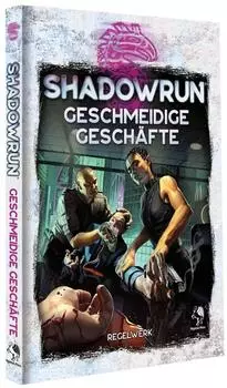 Shadowrun: Geschmeidige Gesch&auml;fte, Regelwerk (Hardcover) (9783969281499)