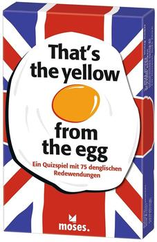 Moses Thats the yellow from the egg Thats the yellow from the egg - Quizspiel rund um englische Redewendungen