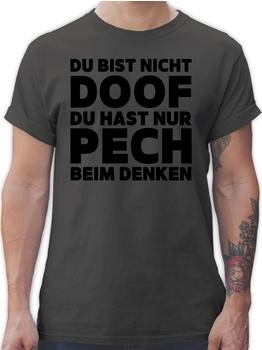 Shirtracer T-Shirt 'Du bist nicht doof du hast nur Pech beim denken' 02 dunkelgrau