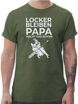 Shirtracer Locker bleiben Papa macht das schon army grün