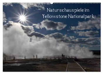 Calvendo Naturschauspiele Im Yellowstone Nationalpark 2024 A2 Quer
