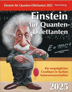 Harenberg Einstein für Quanten-Dilettanten Tagesabreißkalender 2025 Ein vergnüglicher Crashkurs in Sachen Naturwissenschaften