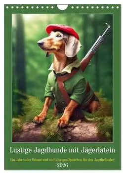 Calvendo Lustige Jagdhunde mit J&auml;gerlatein (Wandkalender 2026 DIN A4 hoch)