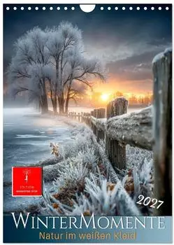 Calvendo Wintermomente - Natur im wei&szlig;en Kleid, Wandkalender 2027 DIN A4 hoch
