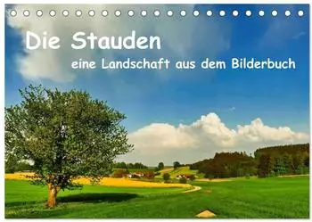 Calvendo Die Stauden &ndash; eine Landschaft aus dem Bilderbuch, Tischkalender 2027 DIN A5 quer