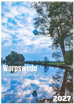 Calvendo Worpswede &ndash; Landschaft im Licht, Wandkalender 2027 DIN A2 hoch