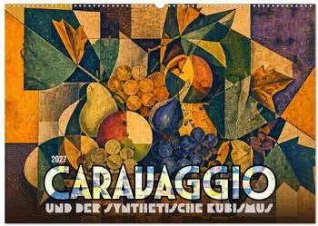 Calvendo Wandkalender 2027 &bdquo;Caravaggio und der synthetische Kubismus" DIN A2 quer