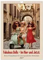 Fabulous Dolls &ndash; Im Hier und Jetzt (Wandkalender 2027 DIN A4 hoch), CALVENDO