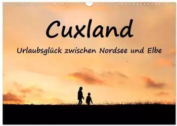 Calvendo Cuxland, Urlaubsgl&uuml;ck zwischen Nordsee und Elbe &ndash; Wandkalender 2027 DIN A3 quer