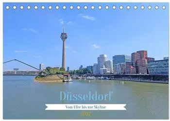 Calvendo D&uuml;sseldorf &ndash; Vom Ufer bis zur Skyline Tischkalender 2027 DIN A5 quer