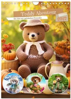 Calvendo Teddy Abenteur &ndash; Ein Jahr mit geh&auml;kelten Freunden, Wandkalender 2027 DIN A4 hoch