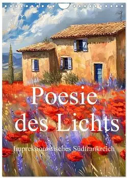 Calvendo Poesie des Lichts &ndash; impressionistisches S&uuml;dfrankreich, Wandkalender 2027 DIN A4