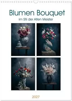 Calvendo Blumen Bouquet Wandkalender 2027, DIN A3 hoch