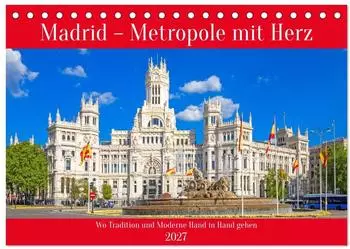 Calvendo Madrid &ndash; Metropole mit Herz Tischkalender 2027 DIN A5 quer