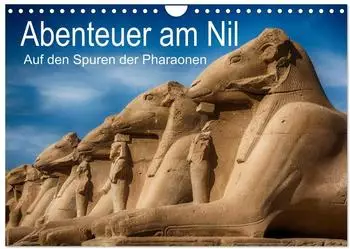 Calvendo Abenteuer am Nil &ndash; Auf den Spuren der Pharaonen, Wandkalender 2027 DIN A4 quer