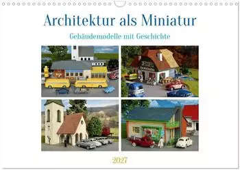 Calvendo Architektur in Miniatur Wandkalender 2027 DIN A3 quer
