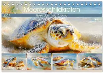 Calvendo Meeresschildkr&ouml;ten &ndash; Reise durch die Ozeane, Tischkalender 2027 DIN A5 quer