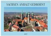 SACHSEN ANHALT GEDROHNT 2027 (Tischkalender 2027 DIN A5 quer), CALVENDO