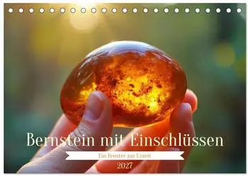 Calvendo Tischkalender 2027 "Bernstein mit Einschl&uuml;ssen" DIN A5 quer