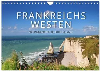 Calvendo Wandkalender 2027 &bdquo;Frankreichs Westen &ndash; Normandie und Bretagne" DIN A4 quer