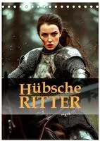 H&uuml;bsche Ritter (Tischkalender 2027 DIN A5 hoch), CALVENDO Monatskalender