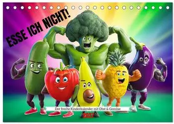 Calvendo &bdquo;Esse ich nicht!" Kinderkalender Obst & Gem&uuml;se, Tischkalender 2027 DIN A5 quer