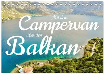 Calvendo Tischkalender 2027 &bdquo;Mit dem Campervan &uuml;ber den Balkan" DIN A5 quer