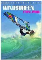 Windsurfen - Fun pur (Tischkalender 2027 DIN A5 hoch), CALVENDO Monatskalender