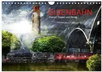 EISENBAHN - Dampf, Diesel und Strom (Wandkalender 2027 DIN A4 quer), CALVENDO