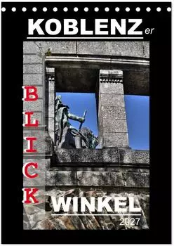 Calvendo Koblenzer Blick Winkel Tischkalender 2027 DIN A5 hoch