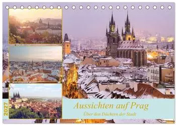 Calvendo Tischkalender 2027 "Aussichten auf Prag" DIN A5 quer