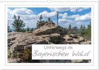 Unterwegs im Bayerischen Wald (Wandkalender 2027 DIN A3 quer), CALVENDO
