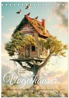 Vogelh&auml;user Zauberhafte Wohnideen f&uuml;r gefiederte Freunde (Tischkalender 2027...