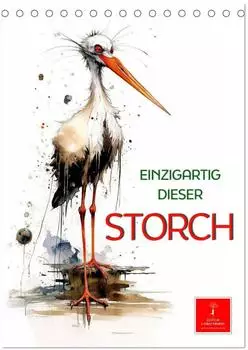 Calvendo Tischkalender 2027 &bdquo;Einzigartig - dieser Storch" DIN A5 hoch